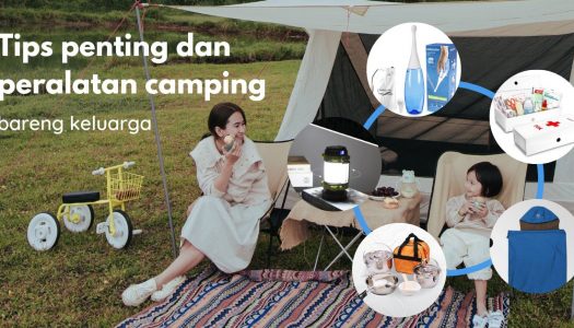 Tips penting & perlengkapan yang wajib dibawa saat camping bareng keluarga